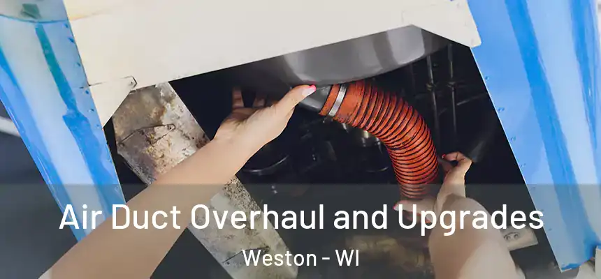  Air Duct Overhaul and Upgrades Weston - WI