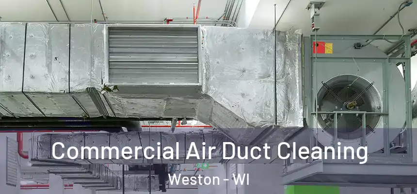  Commercial Air Duct Cleaning Weston - WI