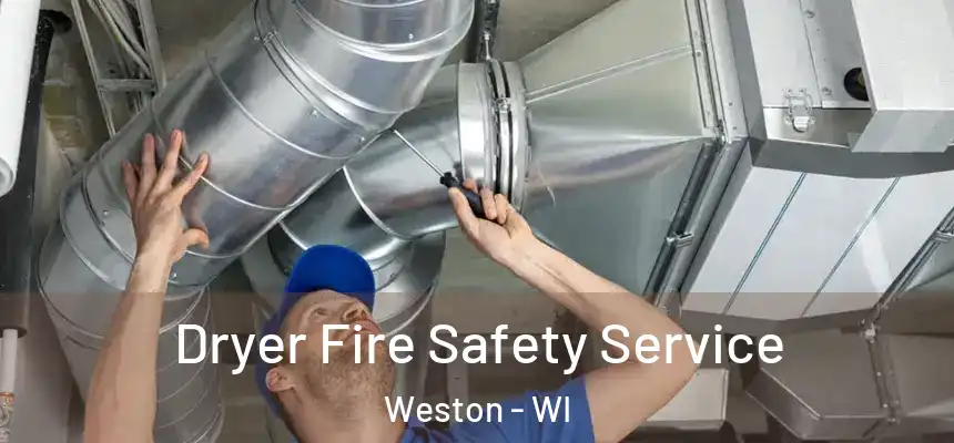  Dryer Fire Safety Service Weston - WI