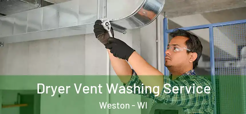  Dryer Vent Washing Service Weston - WI