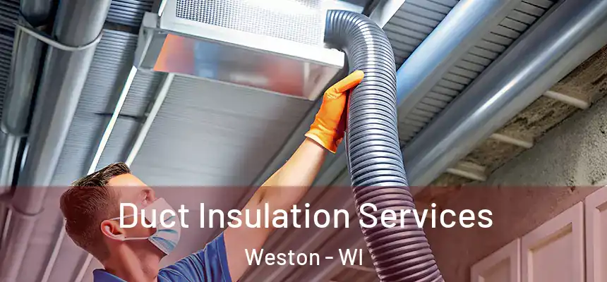  Duct Insulation Services Weston - WI