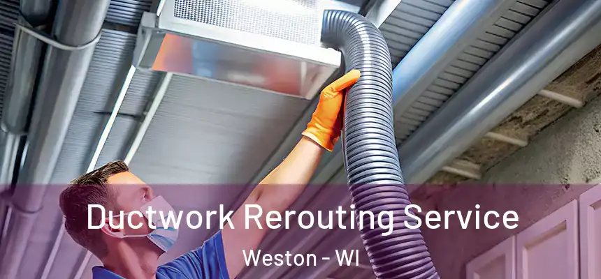  Ductwork Rerouting Service Weston - WI