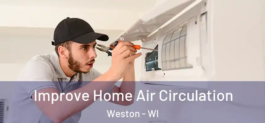  Improve Home Air Circulation Weston - WI
