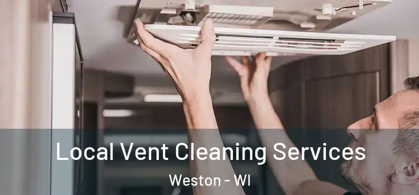  Local Vent Cleaning Services Weston - WI