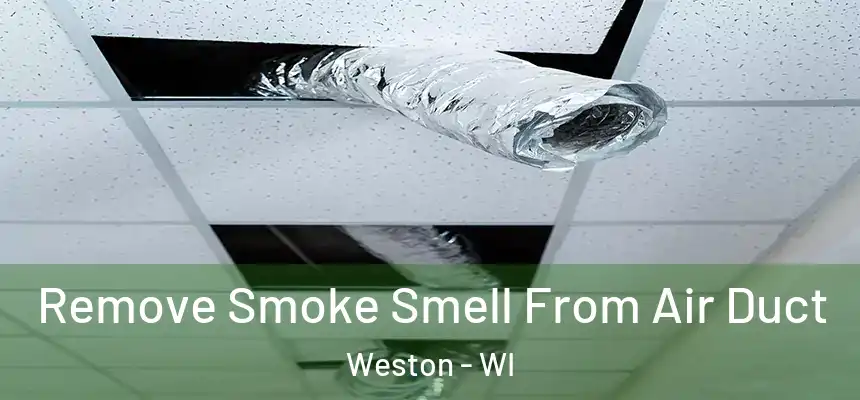  Remove Smoke Smell From Air Duct Weston - WI