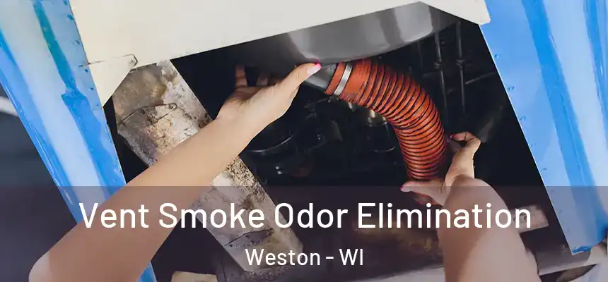  Vent Smoke Odor Elimination Weston - WI